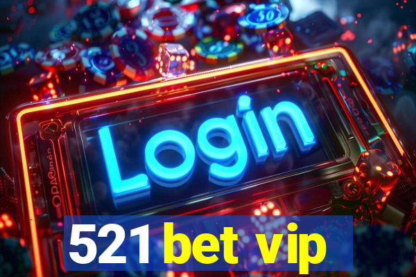 521 bet vip