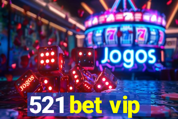 521 bet vip