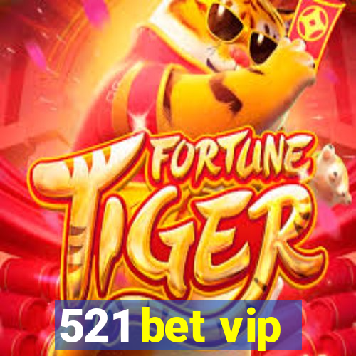 521 bet vip