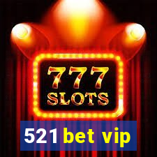 521 bet vip