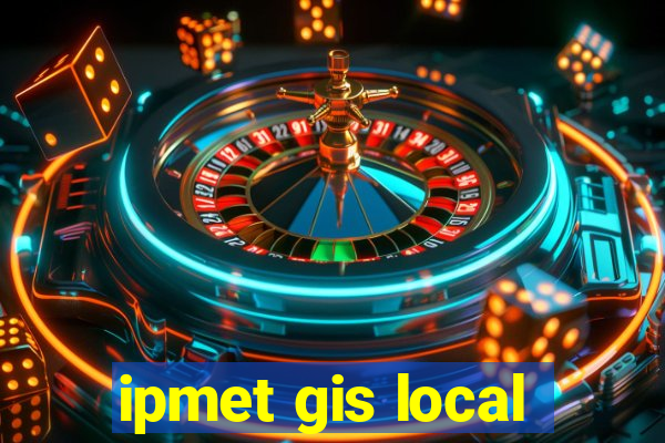 ipmet gis local