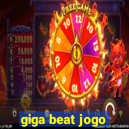 giga beat jogo