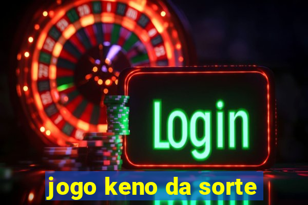 jogo keno da sorte