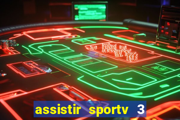 assistir sportv 3 ao vivo