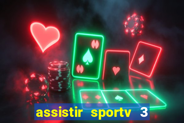 assistir sportv 3 ao vivo