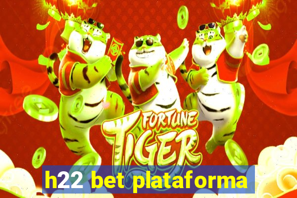 h22 bet plataforma