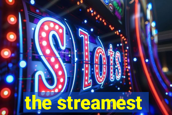 the streamest