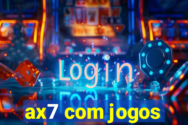 ax7 com jogos