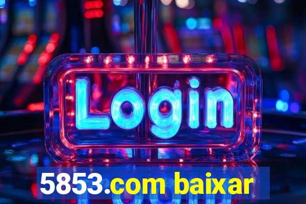 5853.com baixar