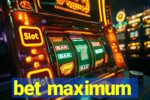 bet maximum