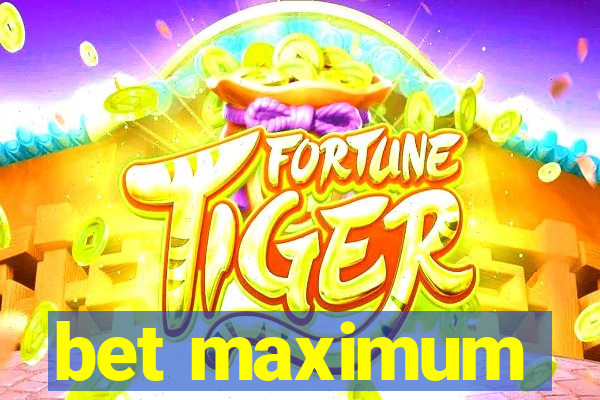 bet maximum