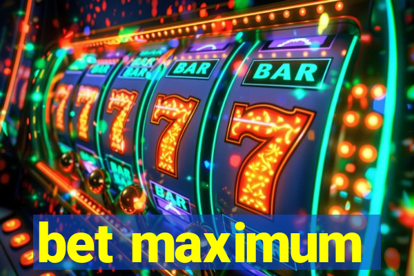 bet maximum