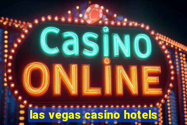 las vegas casino hotels