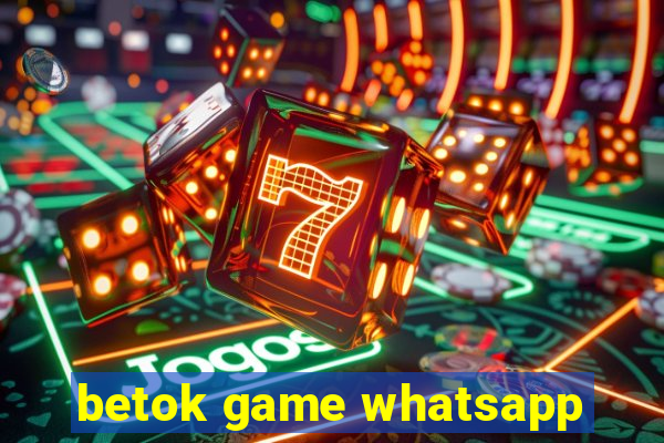 betok game whatsapp