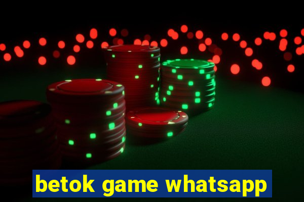 betok game whatsapp