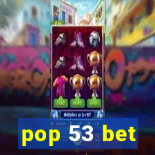 pop 53 bet