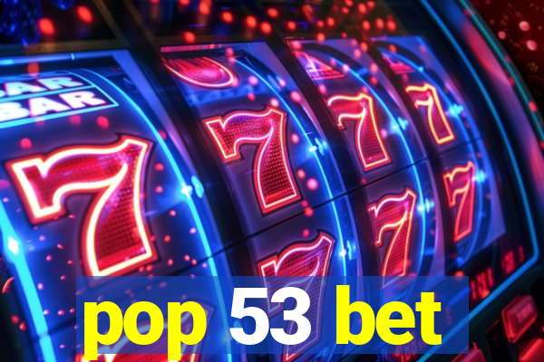 pop 53 bet