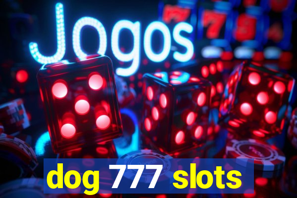 dog 777 slots