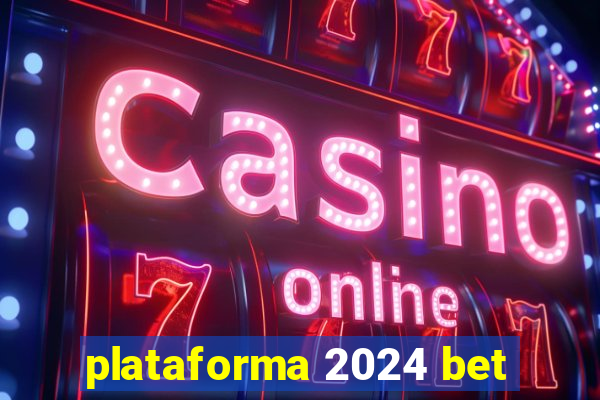 plataforma 2024 bet