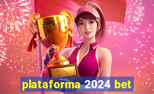 plataforma 2024 bet