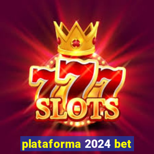 plataforma 2024 bet