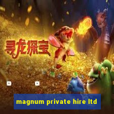 magnum private hire ltd