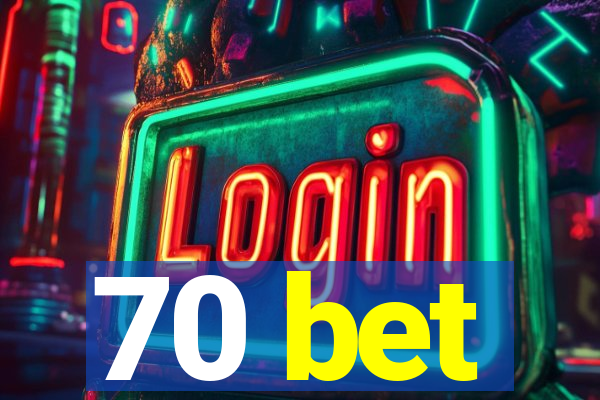 70 bet