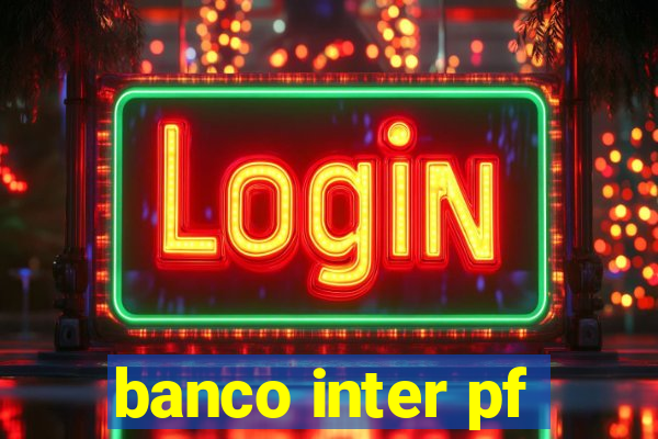 banco inter pf