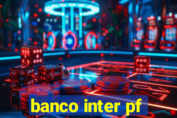 banco inter pf