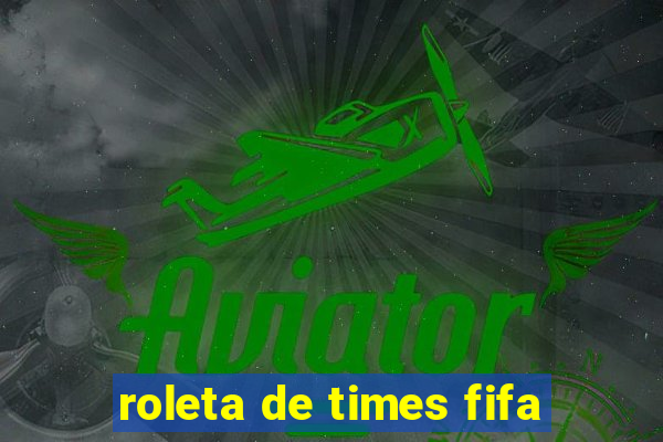 roleta de times fifa