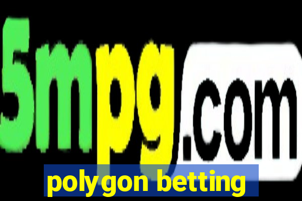 polygon betting