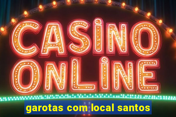 garotas com local santos