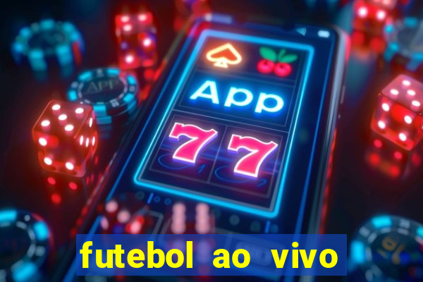 futebol ao vivo sem trava