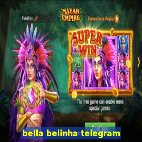 bella belinha telegram