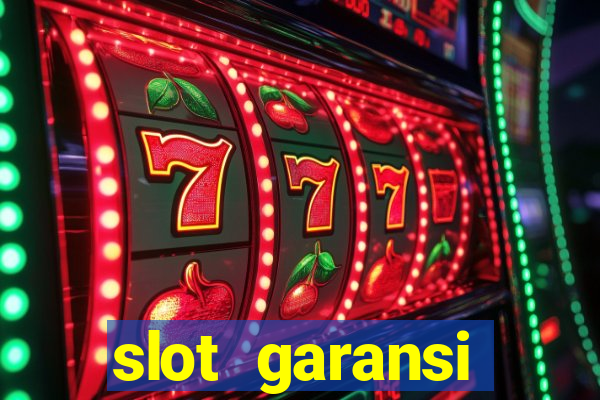 slot garansi kekalahan 100 saldo kembali