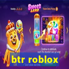 btr roblox