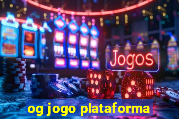 og jogo plataforma