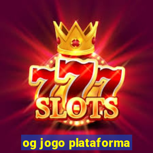 og jogo plataforma