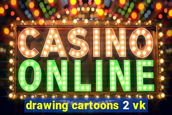 drawing cartoons 2 vk