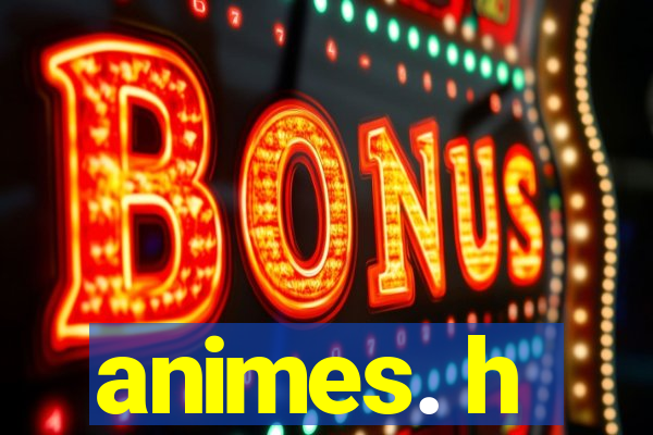 animes. h