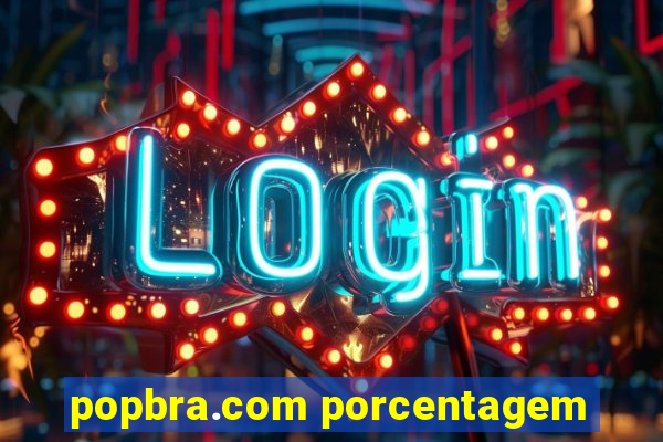 popbra.com porcentagem