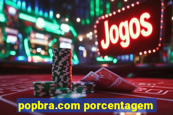 popbra.com porcentagem