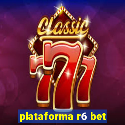 plataforma r6 bet