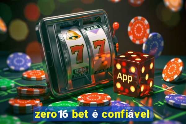 zero16 bet é confiável