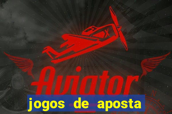 jogos de aposta dinheiro real