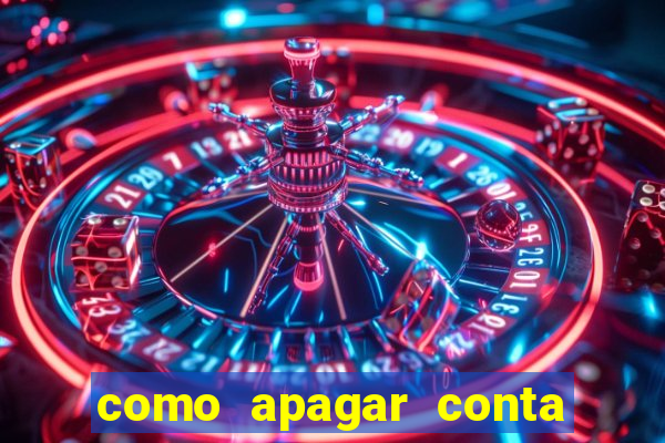 como apagar conta na estrela bet