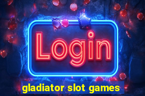 gladiator slot games