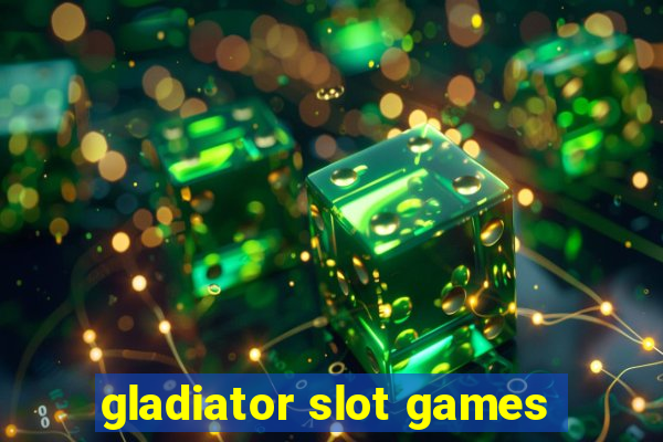 gladiator slot games