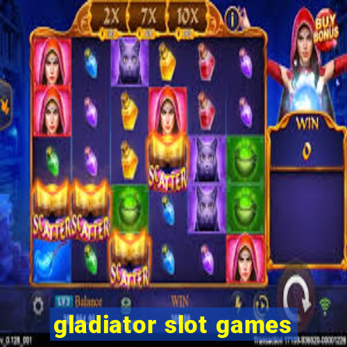 gladiator slot games