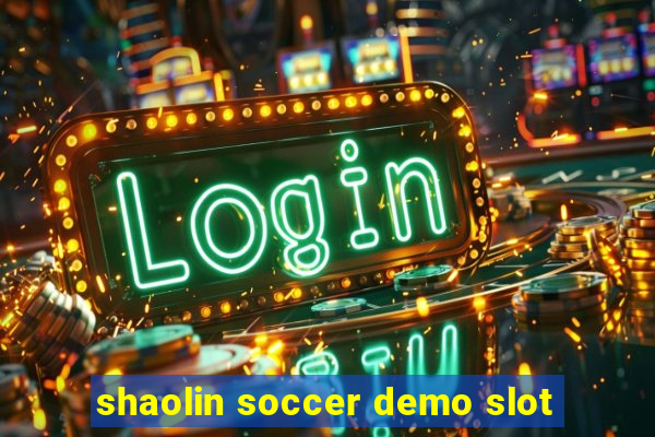 shaolin soccer demo slot